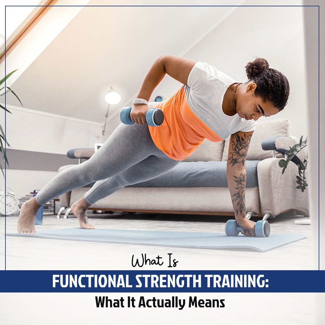 What Is Functional Strength Training What It Actually Means Fitness Matters