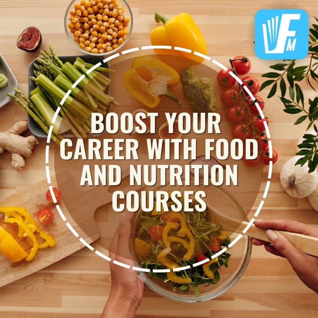 BOOST YOUR CAREER WITH FOOD AND NUTRITION COURSES