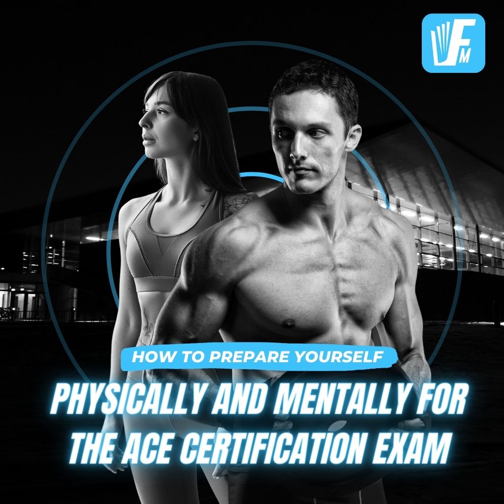 How to Prepare Yourself Physically and Mentally For the Ace Certification Exam